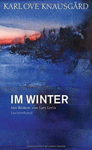 Knausgård, Karl Ove - Im Winter: Mit Bildern von Lars Lerin (Die Jahreszeiten-Bände, Band 2) - Preis vom 09.10.2026 07:28:09 h