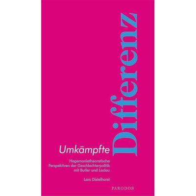 Umkämpfte Differenz, Taschenbuch von Lars Distelhorst, Parodos Verlag, 978-3-938880-12-8