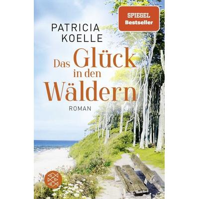 Das Glück in den Wäldern, Taschenbuch von Patricia Koelle, Fischer Taschenbuch Verlag