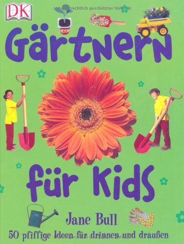 Jane Bull - Gärtnern für Kids: 50 pfiffige Ideen für drinnen und draußen - Preis vom 02.10.2026 23:42:20 h