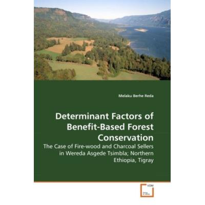 Berhe Reda, M: Determinant Factors of Benefit-Based Forest C, Taschenbuch von Melaku Berhe Reda, VDM, 978-3-639-27637-4