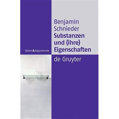 Substanzen und (ihre) Eigenschaften, Taschenbuch von Benjamin Schnieder, De Gruyter, 978-3-11-018155-5