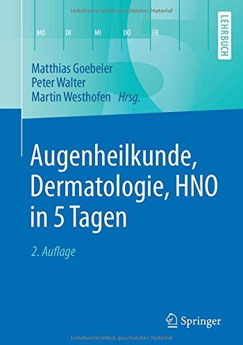 Matthias Goebeler - Augenheilkunde, Dermatologie, HNO in 5 Tagen (Springer-Lehrbuch) - Preis vom 09.10.2026 07:28:09 h