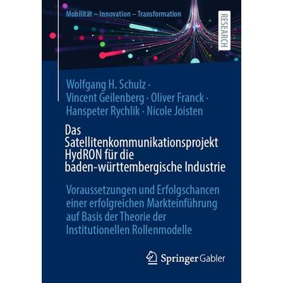 Das Satellitenkommunikationsprojekt HydRON für die baden-württembergische Industrie, Taschenbuch von Wolfgang H. Schulz,Vincent Geilenberg,Oliver
