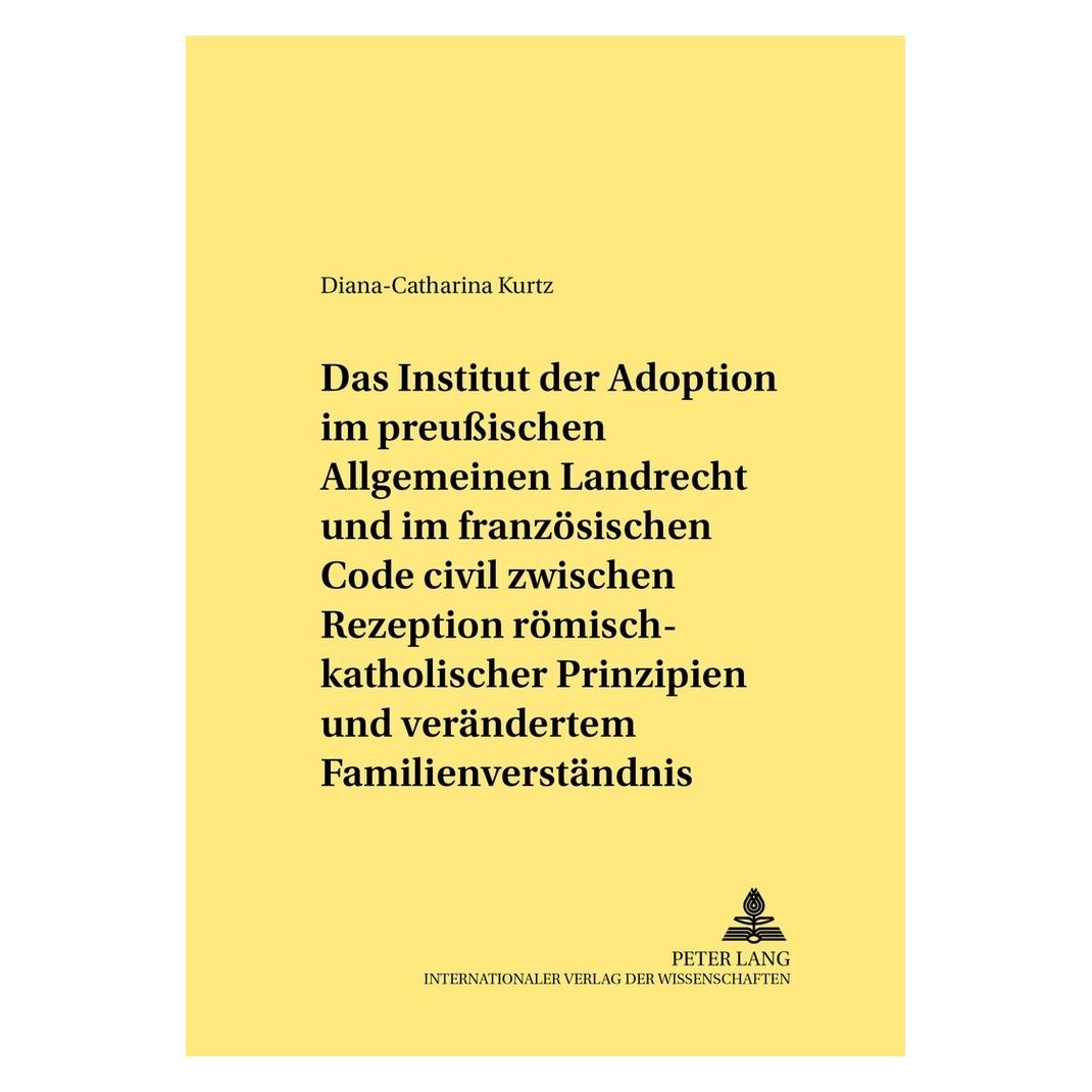 Peter Lang Kurtz:Das Institut der Adoption im preu (Deutsch, Softcover, Diana Catharina Kurtz) (56032053)