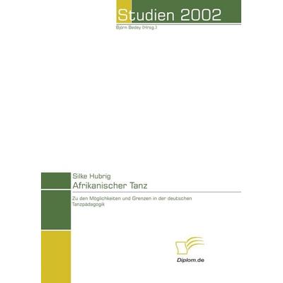 Afrikanischer Tanz, Taschenbuch von Silke Hubrig, Diplomica Verlag GmbH, 978-3-8324-5550-7