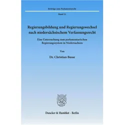 Regierungsbildung und Regierungswechsel nach niedersächsischem Verfassungsrecht, Fachbücher von Christian Busse
