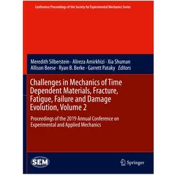 Challenges in Mechanics of Time Dependent Materials, Fracture, Fatigue, Failure and Damage Evolution, Fachbücher von Ryan B Berke, Allison Beese, Garrett Pataky, Xia Shuman, Meredith Silberstein, Alireza Amirkhizi