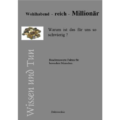Wohlhabend - reich - Millionär, Taschenbuch von R. Dubrowskie, Epubli, 978-3-8442-9129-2