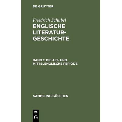 Die alt- und mittelenglische Periode, Gebundene Ausgabe von Friedrich Schubel, De Gruyter, 978-3-11-101554-5