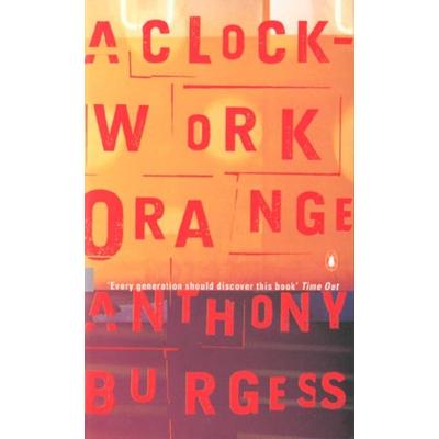 A Clockwork Orange, Taschenbuch von Anthony Burgess, Penguin Books Ltd, 978-0-14-027409-7