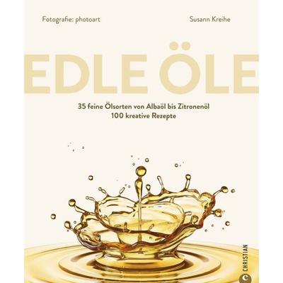 Edle Öle, Gebundene Ausgabe von Susann Kreihe, Christian, 978-3-95961-783-3