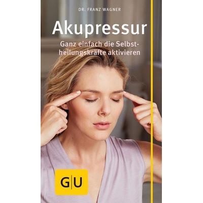 Akupressur, Taschenbuch von Franz Wagner, Gräfe und Unzer Verlag GmbH, 978-3-8338-5291-6