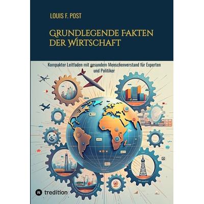 Grundlegende Fakten der Wirtschaft, Taschenbuch von Louis F. Post, Tredition, 978-3-384-32827-4