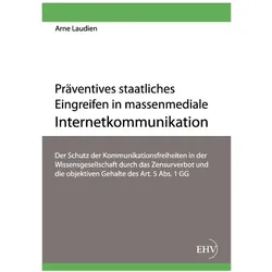 Präventives staatliches Eingreifen in massenmediale Internetkommunikation, Fachbücher von Arne Laudien