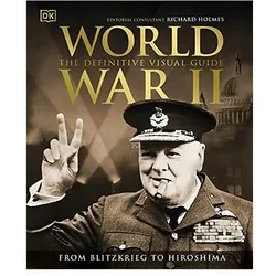 World War II The Definitive Visual Guide, Sachbücher von Richard Holmes