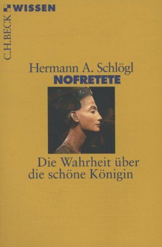 Schlögl, Hermann A. - Nofretete: Die Wahrheit über die schöne Königin - Preis vom 10.10.2026 11:48:34 h