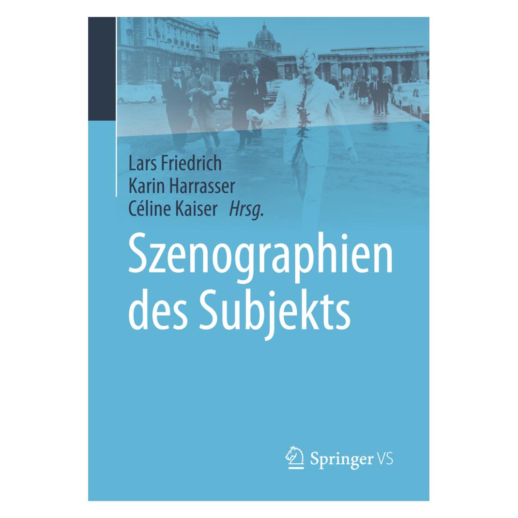 Springer Szenographien des Subjekts (Deutsch, Softcover, Céline Kaiser, Karin Harrasser, Lars Friedrich) (55962695)
