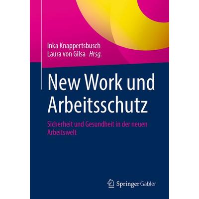 New Work und Arbeitsschutz, Taschenbuch von , Springer Fachmedien Wiesbaden GmbH, 978-3-658-45836-2