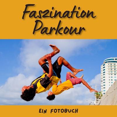Faszination Parkour, Taschenbuch von Peter Bond, 27amigos, 978-3-7505-1665-6