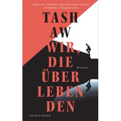 Wir, die Überlebenden, Gebundene Ausgabe von Tash Aw, Luchterhand, 978-3-630-87623-8