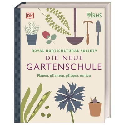 Die neue Gartenschule, Gebundene Ausgabe von Royal Horticultural Society, DK Verlag Dorling Kindersley, 978-3-8310-4620-1