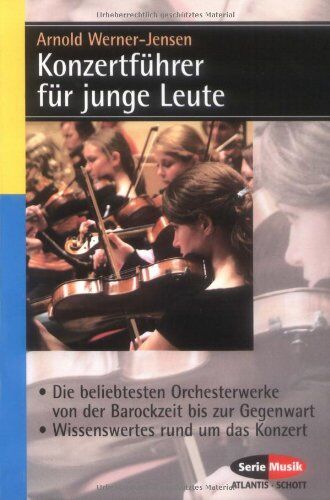 Arnold Werner-Jensen - Konzertführer für junge Leute: Die beliebtesten Orchesterwerke von der Barockzeit bis zur Gegenwart - Wissenswertes rund um das Konzert (Serie Musik) - Preis vom 09.10.2026 07:28:09 h