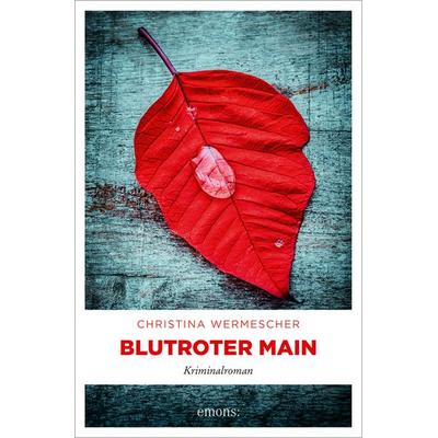 Blutroter Main, Taschenbuch von Christina Wermescher, Emons Verlag, 978-3-7408-2083-1