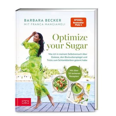 Optimize your Sugar, Gebundene Ausgabe von Barbara Becker,Franca Mangiameli, ZS - ein Verlag der Edel Verlagsgruppe
