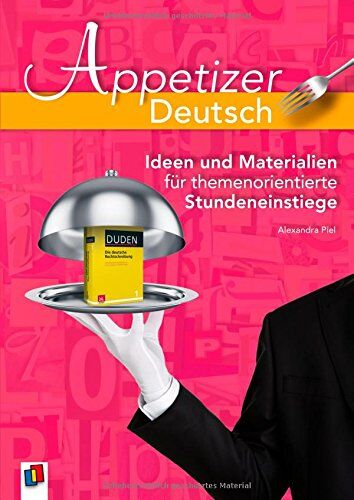 Alexandra Piel - Appetizer Deutsch: Ideen und Materialien für themenorientierte Stundeneinstiege - Preis vom 09.10.2026 07:28:09 h