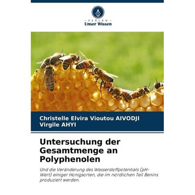 Untersuchung der Gesamtmenge an Polyphenolen, Taschenbuch von Christelle Elvira Vioutou AIVODJI,Virgile AHYI, Verlag Unser Wissen, 978-620-7-20295-9