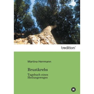 Brustkrebs, Taschenbuch von Martina Herrmann, Tredition, 978-3-8472-3501-9