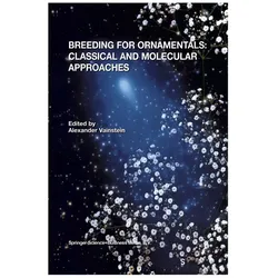 Breeding For Ornamentals: Classical and Molecular Approaches, Fachbücher von Alexander Vainstein