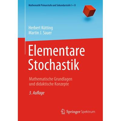 Elementare Stochastik, Taschenbuch von Herbert Kütting,Martin J. Sauer, Springer Berlin, 978-3-642-40857-1