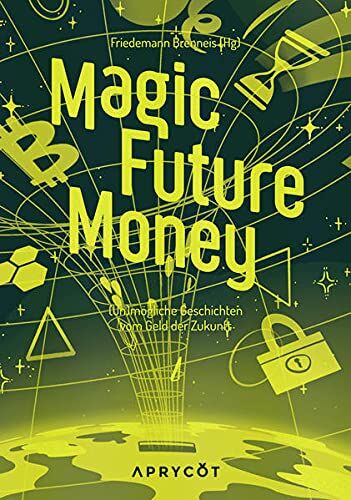 Carsten Schmitt - Magic Future Money: (Un)mögliche Geschichten vom Geld der Zukunft - Preis vom 30.09.2026 09:01:18 h