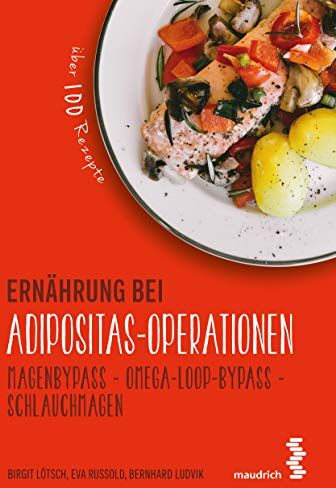Birgit Lötsch - Ernährung bei Adipositas-Operationen: Magenbypass - Omega-Loop-Bypass - Schlauchmagen (maudrich.gesund essen) - Preis vom 30.09.2026 09:01:18 h