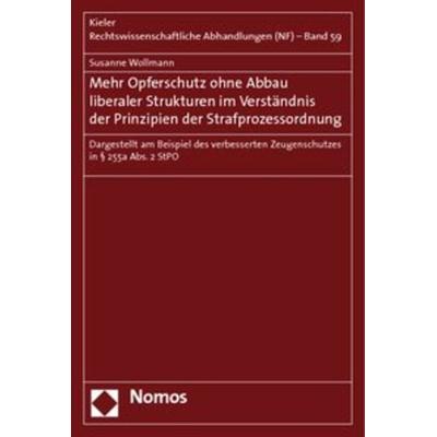 Mehr Opferschutz ohne Abbau liberaler Strukturen im Verständnis der Prinzipien der Strafprozessordnung, Taschenbuch von Susanne Wollmann, Nomos,
