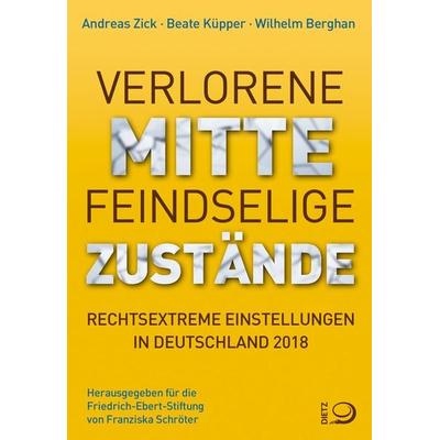 Verlorene Mitte - Feindselige Zustände, Taschenbuch von Andreas Zick,Beate Küpper,Wilhelm Berghan, Verlag J.H.W. Dietz Nachf. GmbH