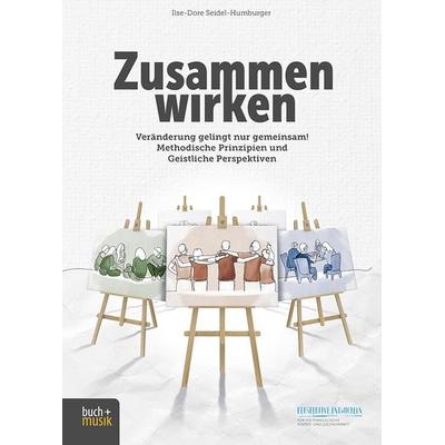 Zusammen wirken, Taschenbuch von Ilse-Dore Seidel-Humburger, Praxisverlag buch+musik bm gGmbH, 978-3-86687-361-2