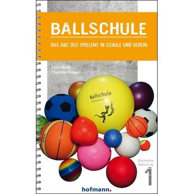 Ballschule, Gebundene Ausgabe von Klaus Roth,Christian Kröger, Hofmann-Verlag, 978-3-7780-0016-8