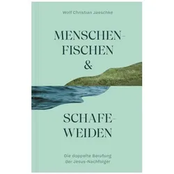 Menschenfischen & Schafeweiden, Fachbücher von Wolf Christian Jaeschke