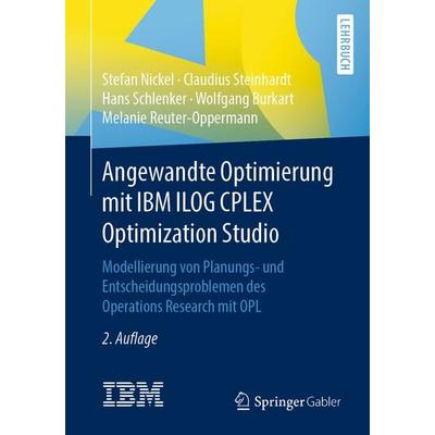 Angewandte Optimierung mit IBM ILOG CPLEX Optimization Studio, Taschenbuch von Stefan Nickel,Claudius Steinhardt,Hans Schlenker,Wolfgang