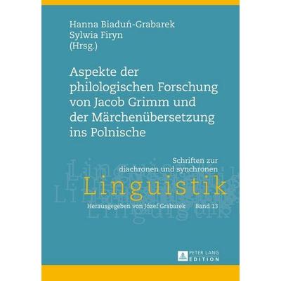Aspekte der philologischen Forschung von Jacob Grimm und der Märchenübersetzung ins Polnische, Gebundene Ausgabe von , Peter Lang GmbH,