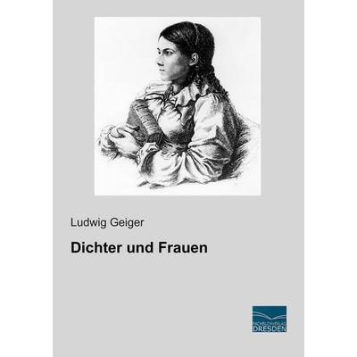 Dichter und Frauen, Taschenbuch von Ludwig Geiger, Fachbuchverlag Dresden, 978-3-95692-269-5