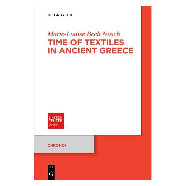 De Gruyter Time of Textiles in Ancient Greece (Englisch, Marie-Louise Bech Nosch) (65235832)