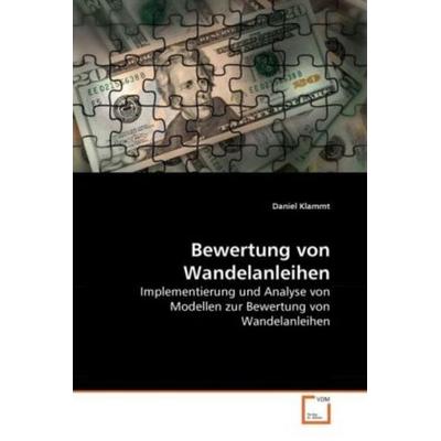 Klammt, D: Bewertung von Wandelanleihen, Taschenbuch von Daniel Klammt, VDM, 978-3-639-26231-5