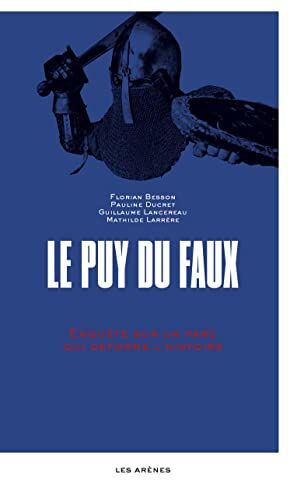 Florian Besson - Le Puy du faux : enquête sur un parc qui réforme l'histoire - Preis vom 13.10.2026 11:25:28 h
