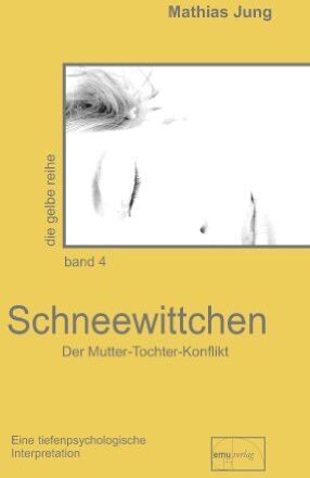 Mathias Jung - Schneewittchen - Der Mutter-Tochter-Konflikt: Eine tiefenpsychologische Interpretation - Preis vom 09.10.2026 07:28:09 h
