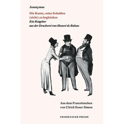 Die Kunst, seine Schulden (nicht) zu begleichen, Taschenbuch von Anonymus, Friedenauer Presse, 978-3-7518-0025-9