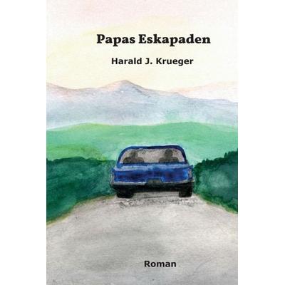 Papas Eskapaden, Gebundene Ausgabe von Harald J. Krueger, Tredition, 978-3-7469-5913-9